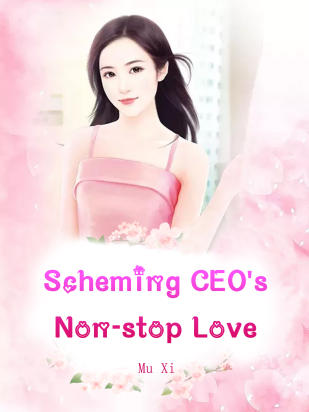Scheming CEO's Non-stop Love